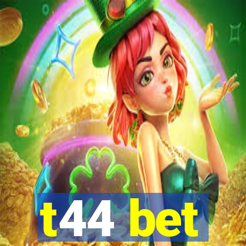 t44 bet